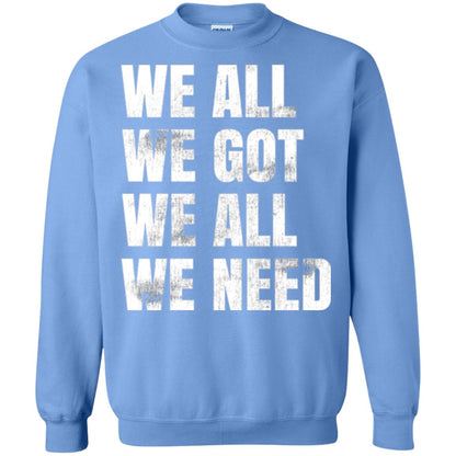 We All We Got We All We Need T-shirt Fly Eagles Carolina Blue