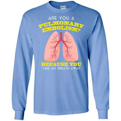 Are You A Pulmonary Embolism Funny Saying Shirt For Nurse Carolina Blue