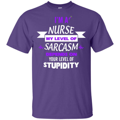 Im A Nurse My Level Of Saracasm Depends On Your Level Of Stupidity= G200 Gildan Ultra Cotton T-shirt Purple
