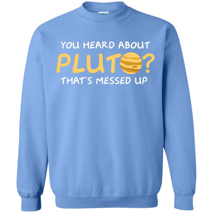 You Heard About Pluto That Is Messed Up Psych Shirt Carolina Blue