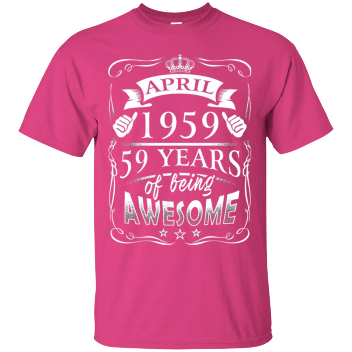 59th Birthday T-shirt April 1959 59 Years Of Being Awesome Heliconia