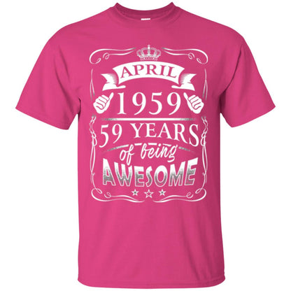 59th Birthday T-shirt April 1959 59 Years Of Being Awesome Heliconia