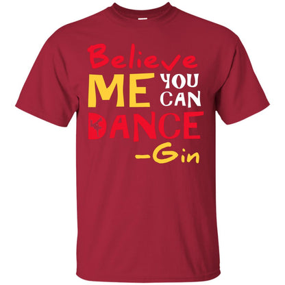 Believe Me You Can Dance Gin Wine Lover T-shirt Cardinal