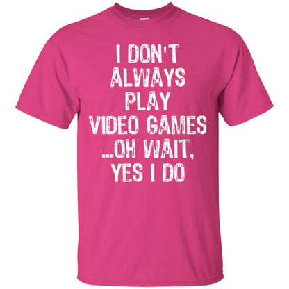 Gamer T-shirt I Don_t Always Play Video Games Heliconia