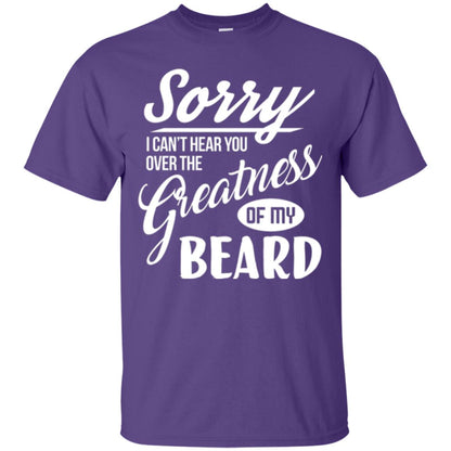 Bread Man T-shirt Sorry I Cant Hear You Over The Greatness Of My Beard Purple