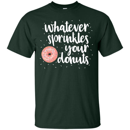 Whatever Sprinkles Your Donuts T-shirt Forest Green