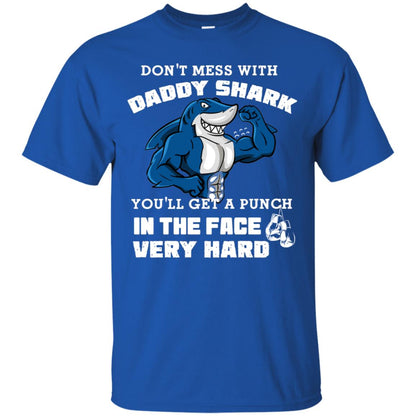 Don't Mess With Daddy Shark You'll Get A Punch In The Face Very Hard Family Shark Shirt Royal