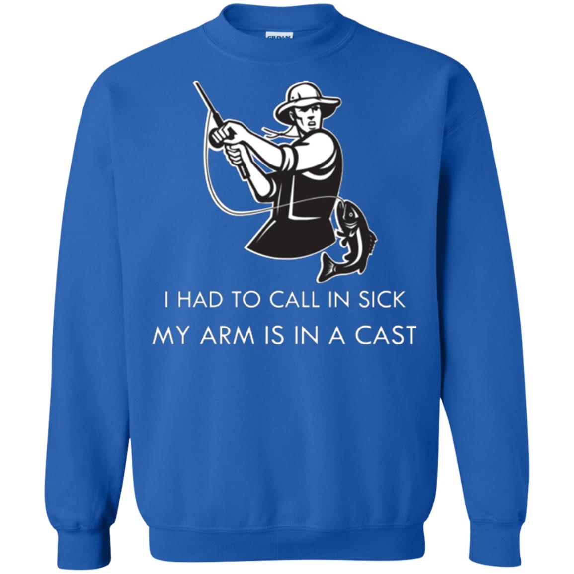Fisherman T-shirt I Had To Call In Sick My Arm Is In A Cast Royal