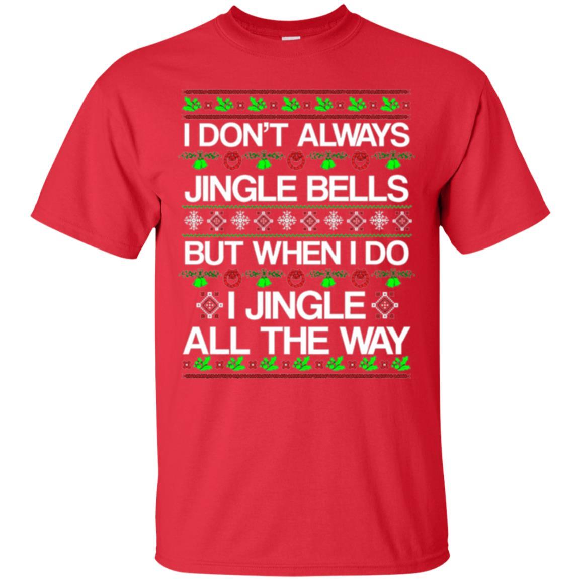 Christmas T-shirt I Don't Always Jingle Bells Red
