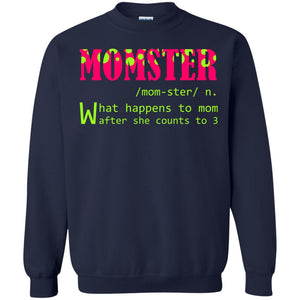 Momster What Happens To Mom After She Counts To 3 Shirt For MomG180 Gildan Crewneck Pullover Sweatshirt 8 oz.