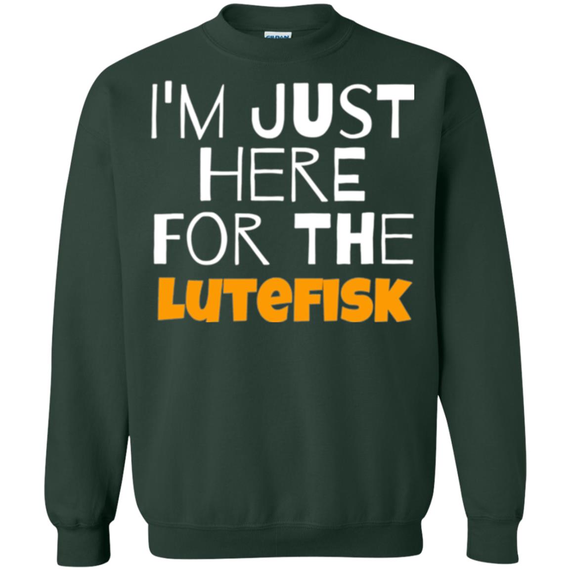Lutefisk Lovers T-shirt I_m Just Here For The Lutefisk Forest Green