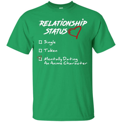 Relationship Status Mentally Dating An Anime Character Gift Shirt For Anime Lover Irish Green