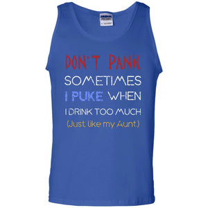 Dont I Panic Sometimes I Puke When I Drink Too Much Just Like My Aunt ShirtG220 Gildan 100% Cotton Tank Top
