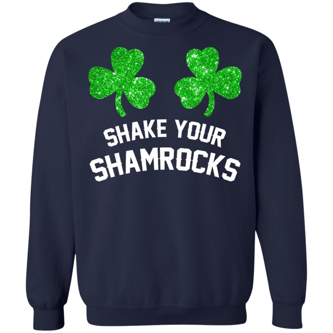 Shake Your Shamrocks St. Patrick_s Day T-shirt Navy