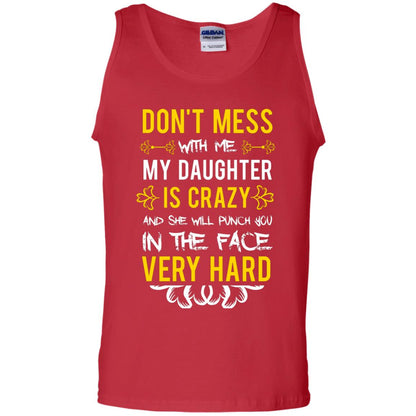 Don_t Mess With Me My Daughter Is Crazy And She Will Punch You In The Face Very Hard Shirt Red