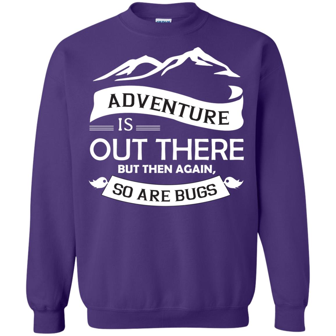 Adventure Is Out There But Then Again So Are Bugs Purple