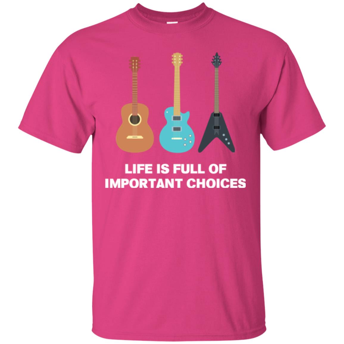 Guitarist T-shirt Life Is Full Of Impotant Choices Heliconia