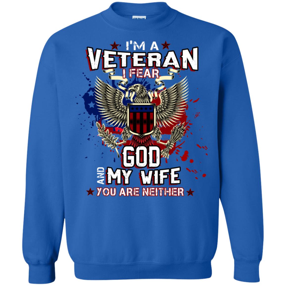I'm A Veteran I Fear God And My Wife You Are Neither Shirt Royal