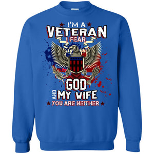 I'm A Veteran I Fear God And My Wife You Are Neither ShirtG180 Gildan Crewneck Pullover Sweatshirt 8 oz.