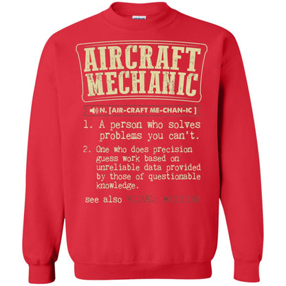 Aircraft Mechanic A Person Who Solves Problem You Cant One Who Does Precision Guess Work Based On Unreliable Data Provided By Those Of Questionable Knowledge Red