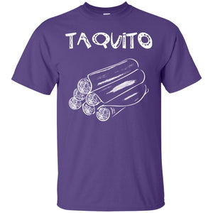 Taquito Shirt For Mens WomensG200 Gildan Ultra Cotton T-Shirt
