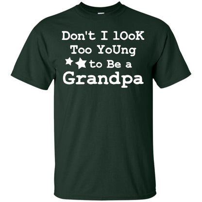 Don't I Look Too Young To Be A Grandpa Shirt Forest