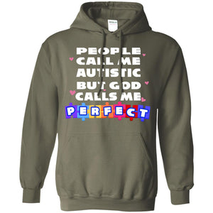 People Call Me Autistic But God Calls Me Perfect Autism Awareness Gift ShirtG185 Gildan Pullover Hoodie 8 oz.