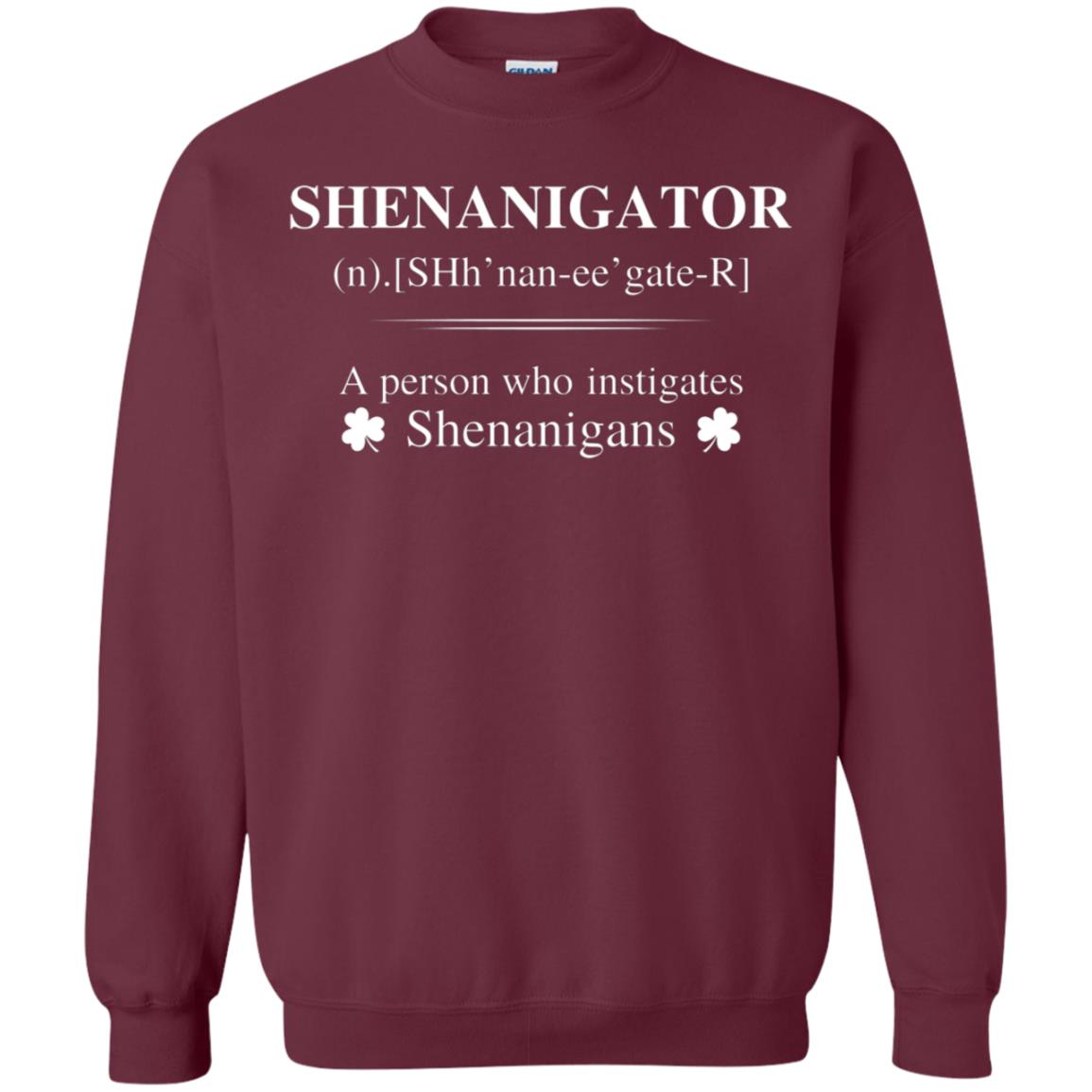 Shenanigators Definition A Person Who Instigates Shenanigans Irish Shirt Maroon