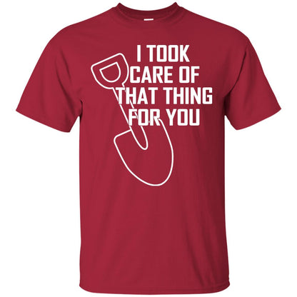 I Took Care Of That Thing For You Shirt Cardinal