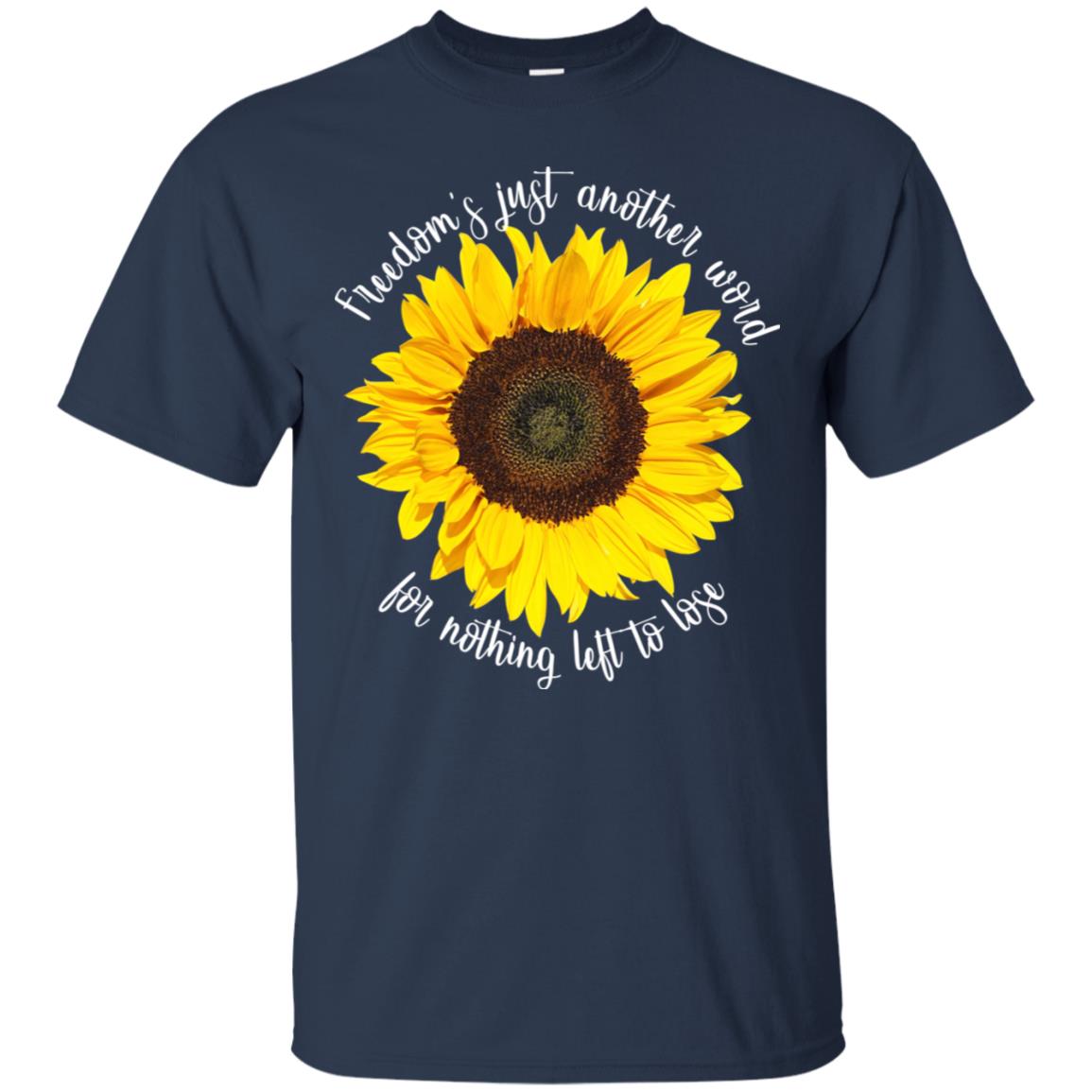 Freedom's Just Another Word For Nothing Left To Lose Shirt Navy