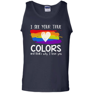 I See Your True Colors And That_s Why I Love You Lgbtq T-shirtG220 Gildan 100% Cotton Tank Top
