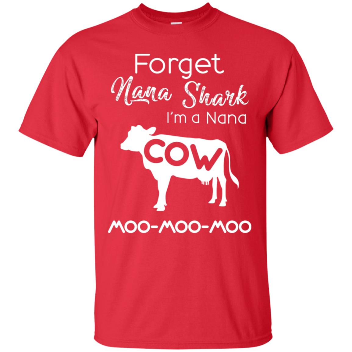 Forget Nana Shark Im A Nana Cow Shirt Red