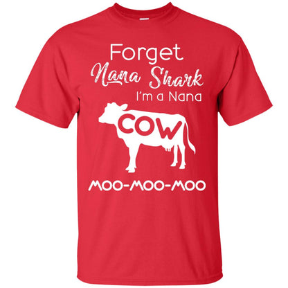 Forget Nana Shark Im A Nana Cow Shirt Red