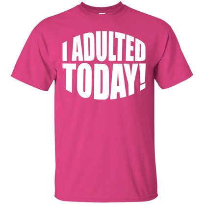 I Adulted Today Statement Adulting Millennial Funny T-shirt Heliconia