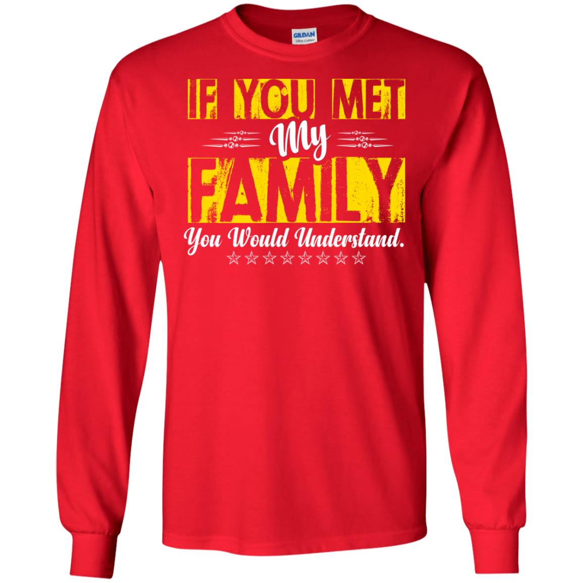 Family T-shirt If You Met My Family You Would Understand Red