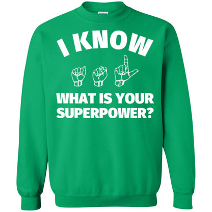 American Sign Language T-shirt I Know What Is Your Supperpower Irish Green