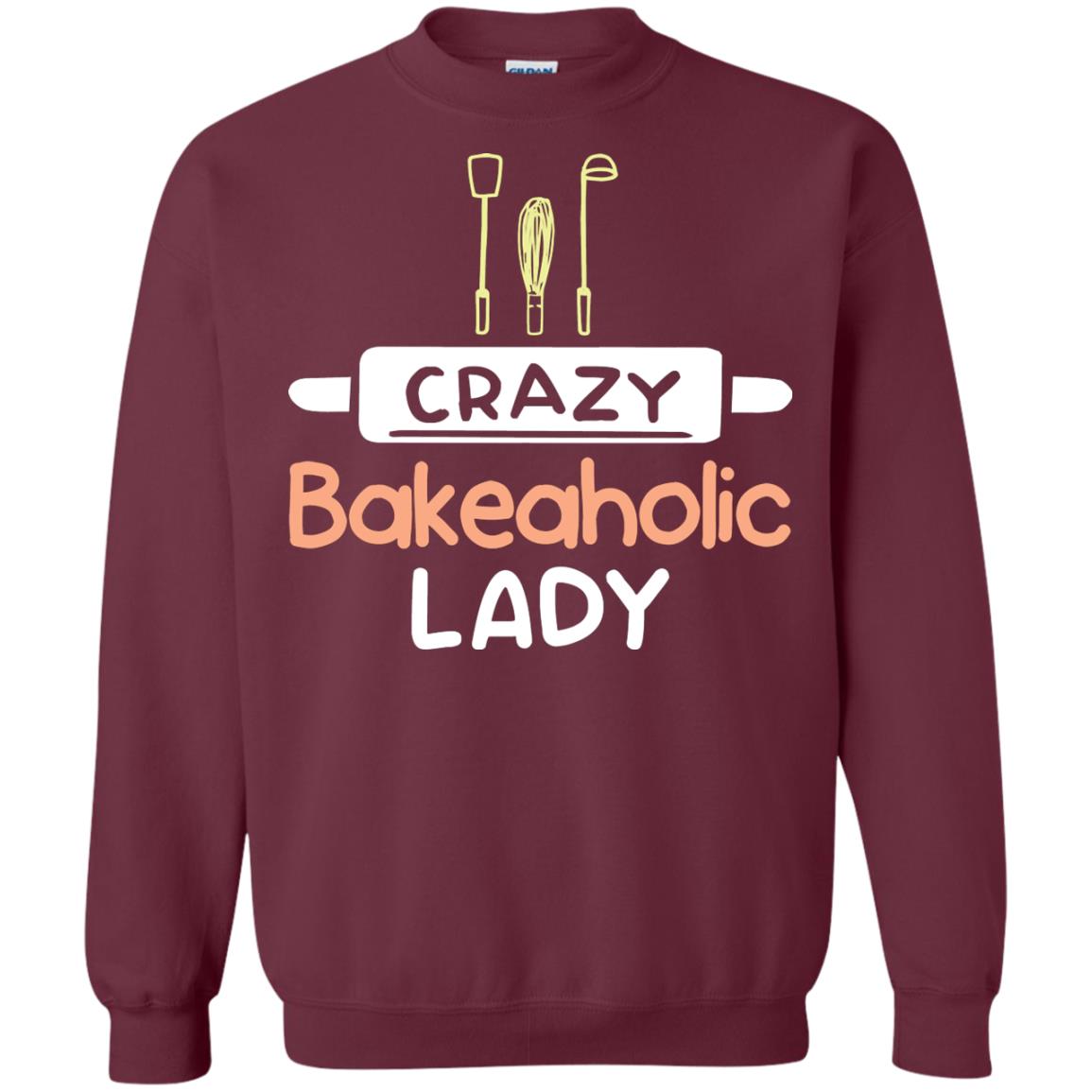 Crazy Bakeaholic Lady Baking Lover Shirt Maroon
