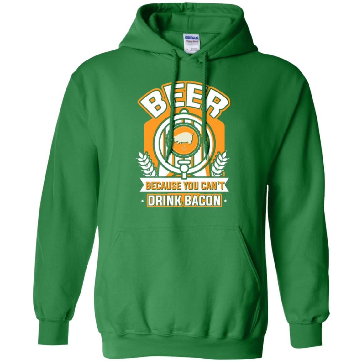Beer T-shirt Because You Can't Drink Bacon Irish Green