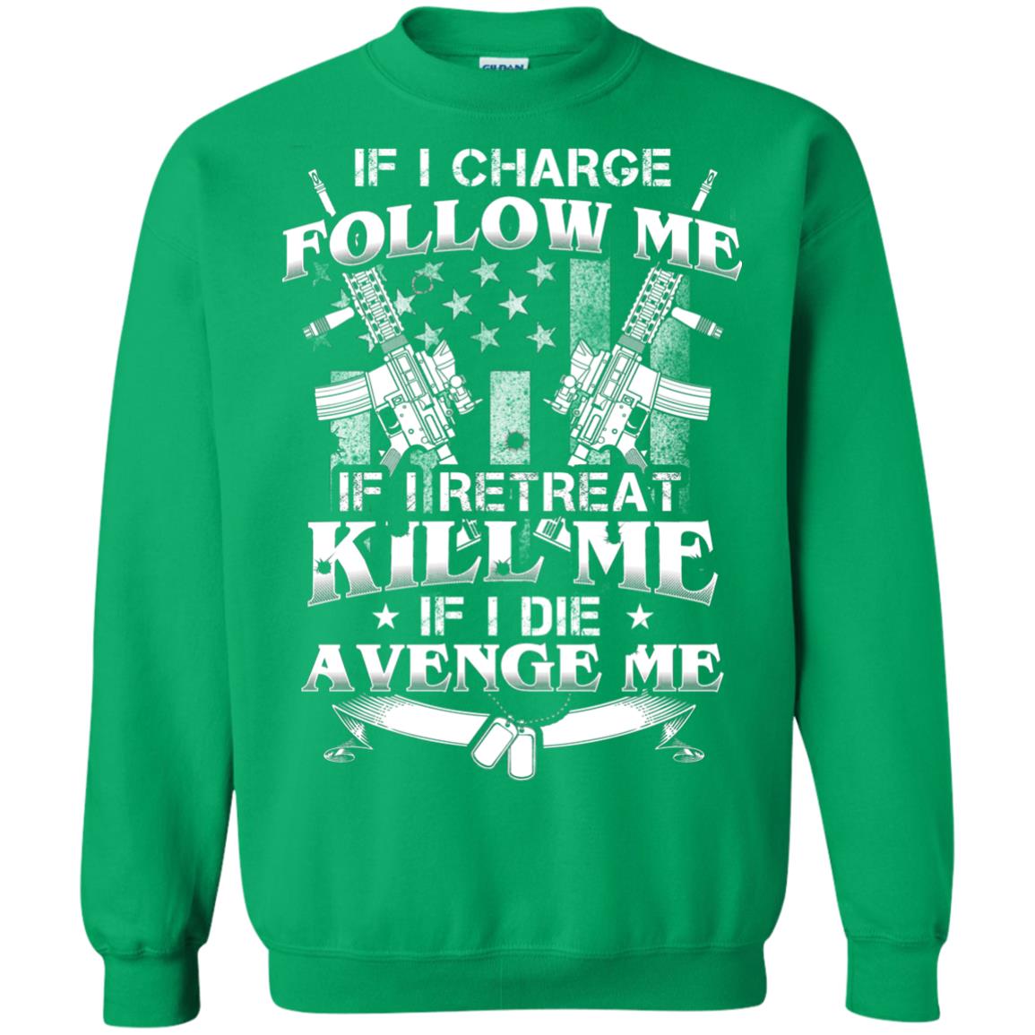 If I Charge Follow Me If I Retreat Kill Me If I Die Avenge Me Irish Green