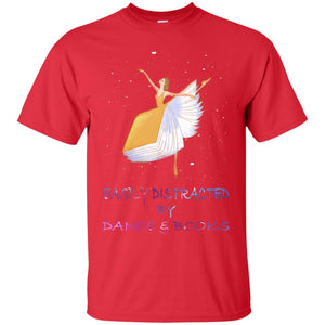 Easily Distracted By Dance And Read Books Shirt For WomensG200 Gildan Ultra Cotton T-Shirt