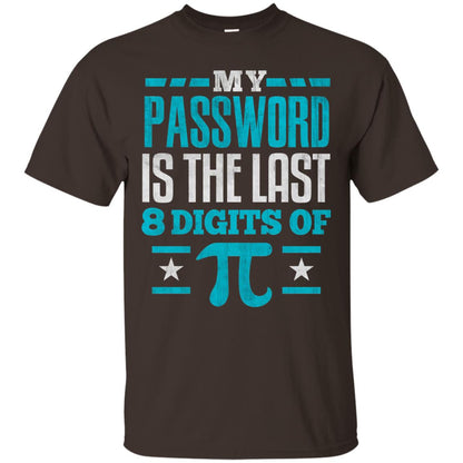 My Password Is The Last Digit Of Pi Pi Day T-shirt Dark Chocolate