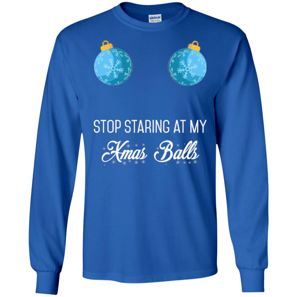Christmas T-shirt Stop Staring At My Xmas Balls Royal