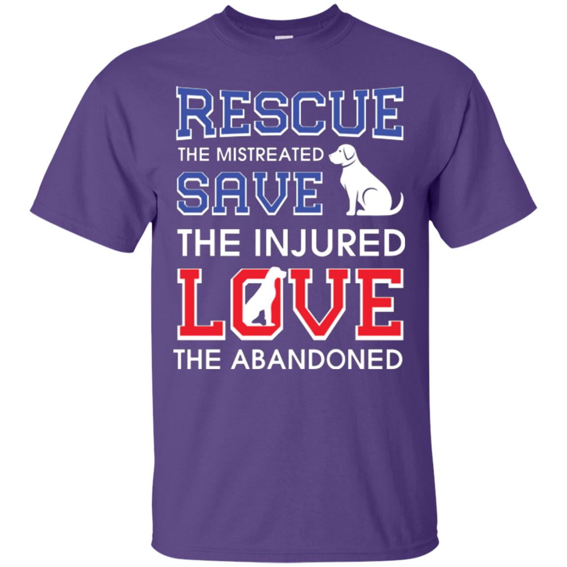 Dog Lover T-shirt Rescue The Mistreated Save The Injured Love The Abandoned Purple