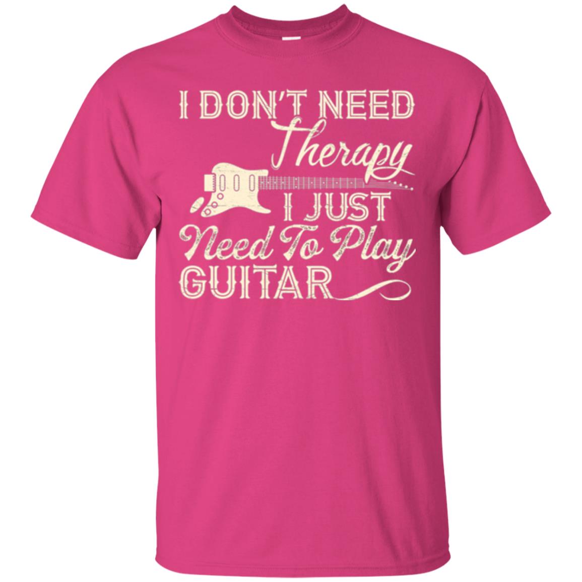 Guitar T-shirt I Don_t Need Therapy I Just Need To Play Guitar Heliconia