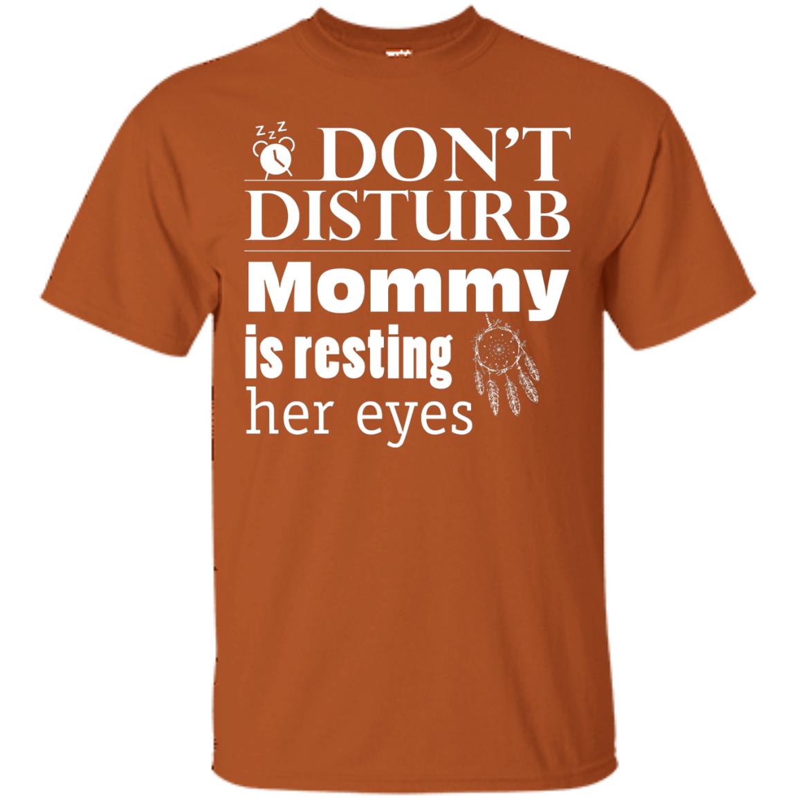 Don't Disturb Mommy Is Resting Her Eyes Funny Mom Shirt Texas Orange
