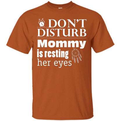 Don't Disturb Mommy Is Resting Her Eyes Funny Mom Shirt Texas Orange