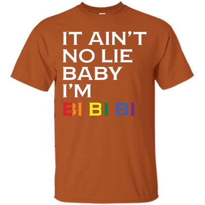 It Ain_t No Lie Baby I_m Bi Bi Bi Lgbt Pride Month 2018 Shirt For Bisexual Texas Orange