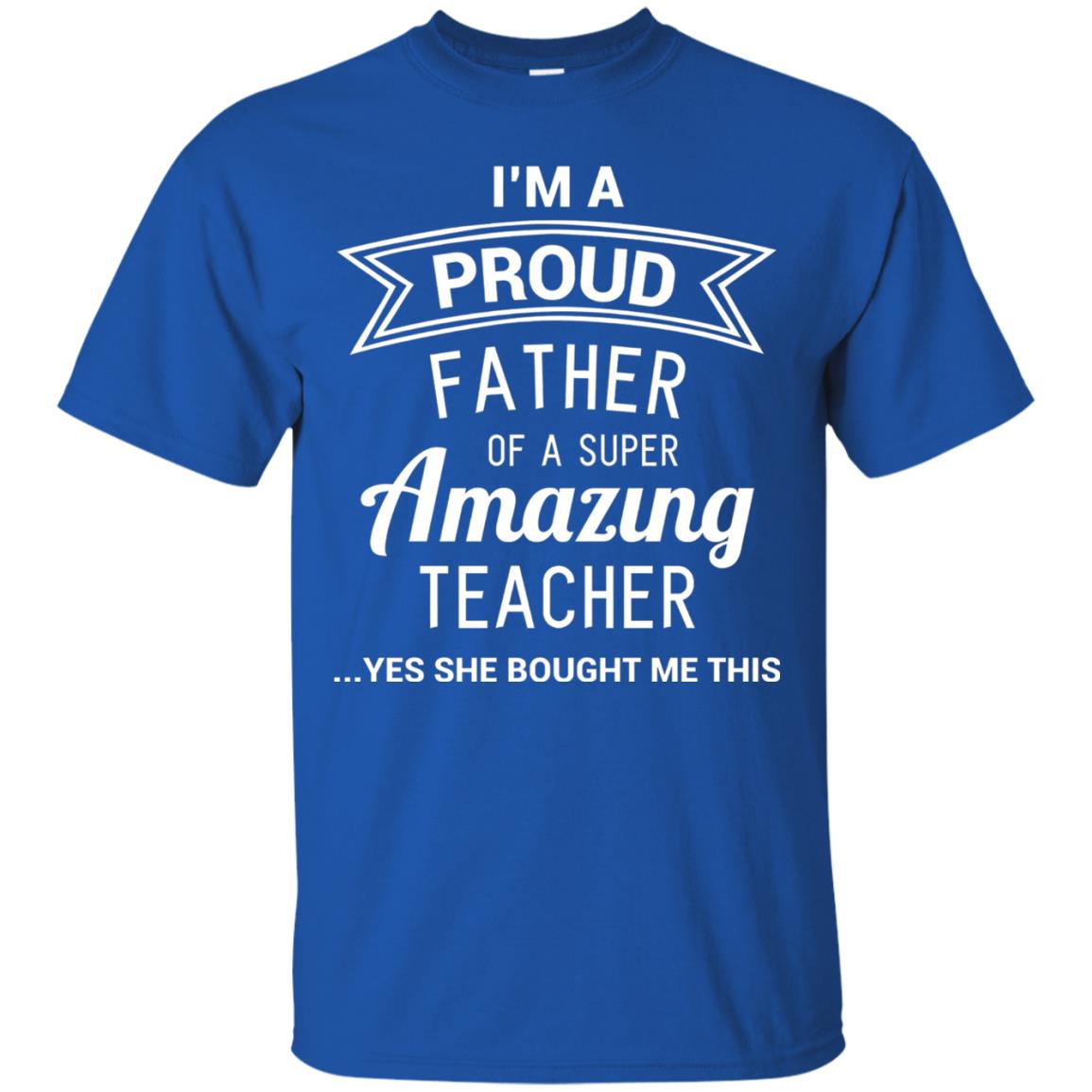 Im A Proud Father Of A Super Amazing Teacher Royal