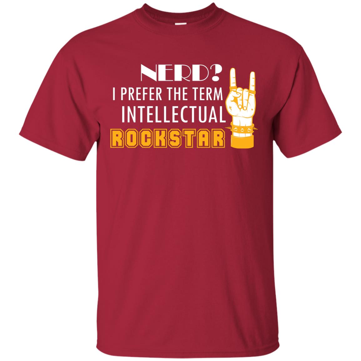 Nerd I Prefer The Term Intellectual Rockstar Rock Lover T-shirt Cardinal