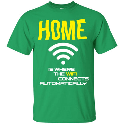 Home Is Where The Wifi Connects Automatically T-shirt Irish Green